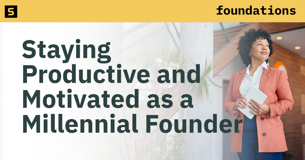 5 Tips for Staying Productive & Motivated as a Millennial Startup Founder